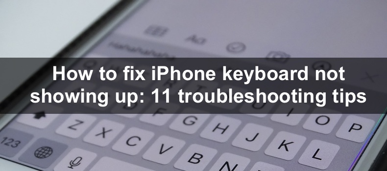 How to fix iPhone keyboard not showing up: 11 troubleshooting tips