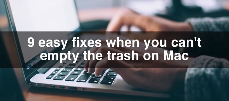 9 easy fixes when you can't empty the trash on Mac