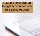 How to Set the Default or Primary Google Account for Multiple Gmail Account Users?