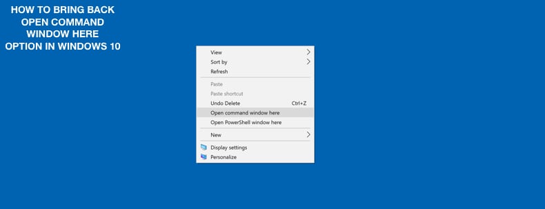 How to Bring Back the Open Command Window Here Option in Windows 10