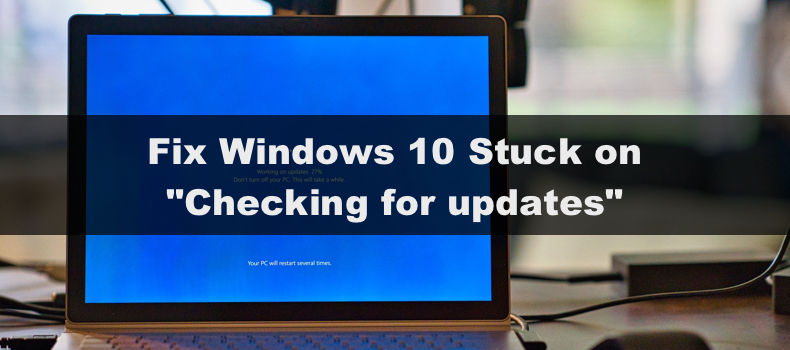 Windows 10 Stuck Checking for Updates