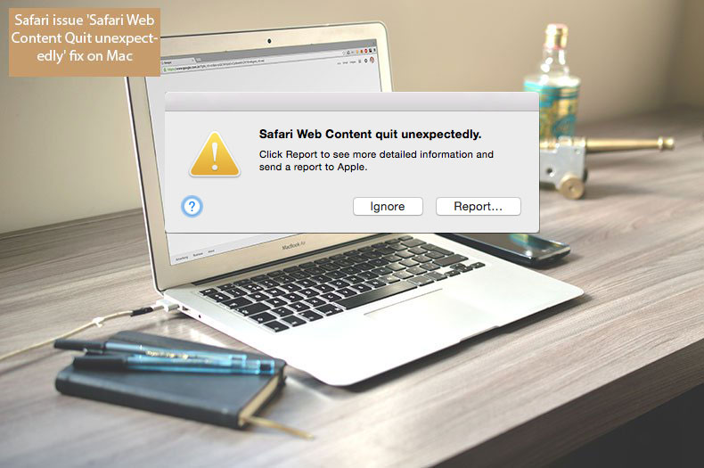 'Safari Web Content Quit Unexpectedly' How to Fix on Mac?