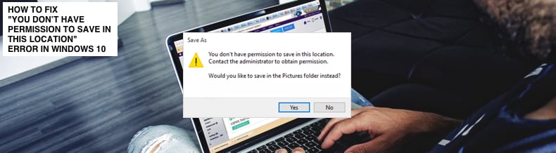 you don't have permission to save in this location windows 10