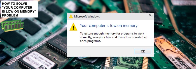 How To Solve Your Computer Is Low On Memory Problem