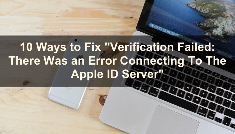 Roestig veiligheid weten 10 Ways to Fix "Verification Failed: There Was an Error Connecting To The Apple  ID Server"