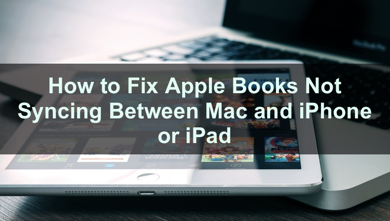 How to Fix Apple Books Not Syncing Between Mac and iPhone or iPad