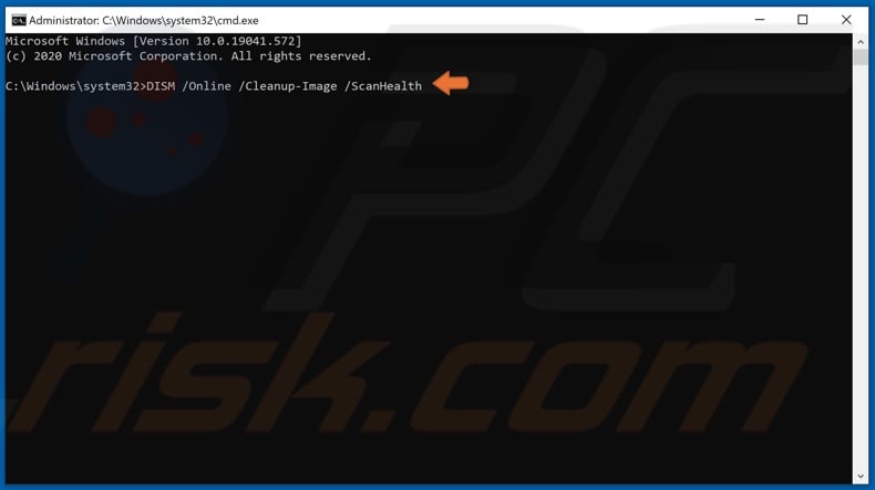 Type DISM /Online /Cleanup-Image /ScanHealth