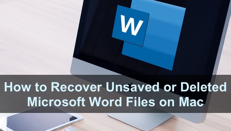 How Can You Recover Unsaved and Deleted Word Files on Mac