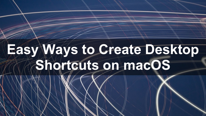 how to create a shortcut on desktop mac