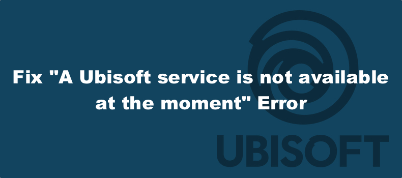 A Ubisoft service is not available at the moment