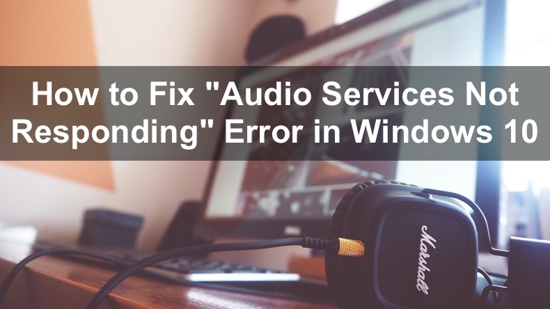 how-tofix-windows-audio-services-not-responding-error-in-windows-10-article