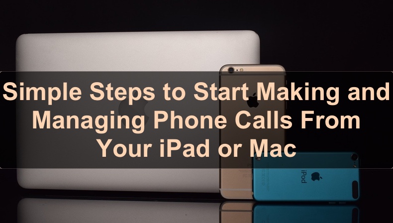 How to Receive or Make Phone Calls From iPad and Mac