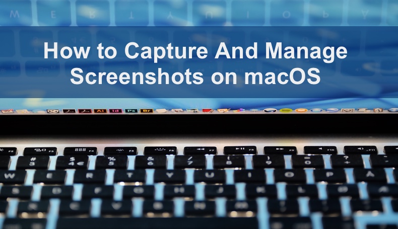 How to Capture And Manage Screenshots on macOS