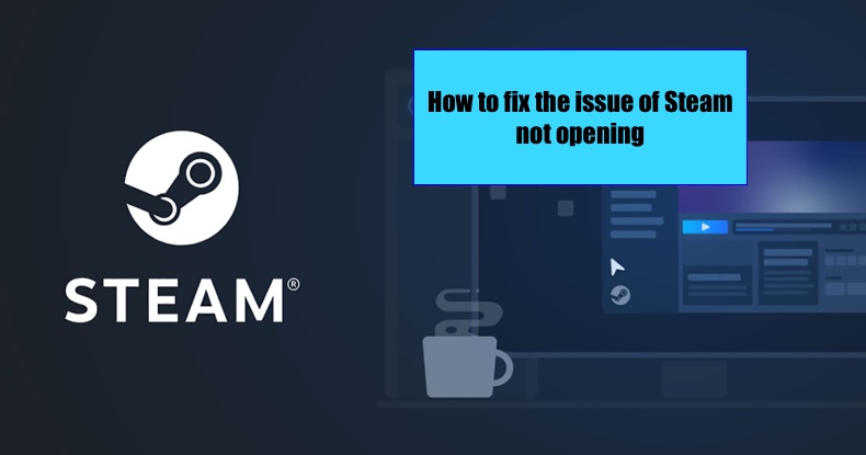 Steam Won't Open
