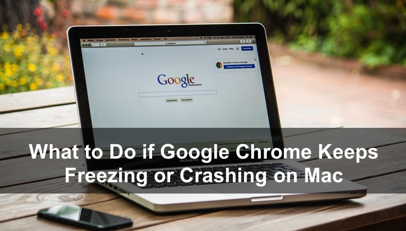 What to Do if Google Chrome Keeps Freezing or Crashing on Mac