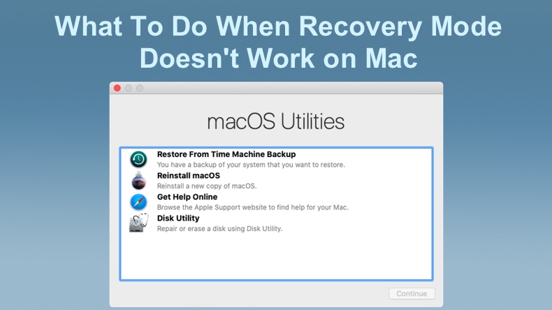 What To Do When Recovery Mode Doesn't Work on Mac