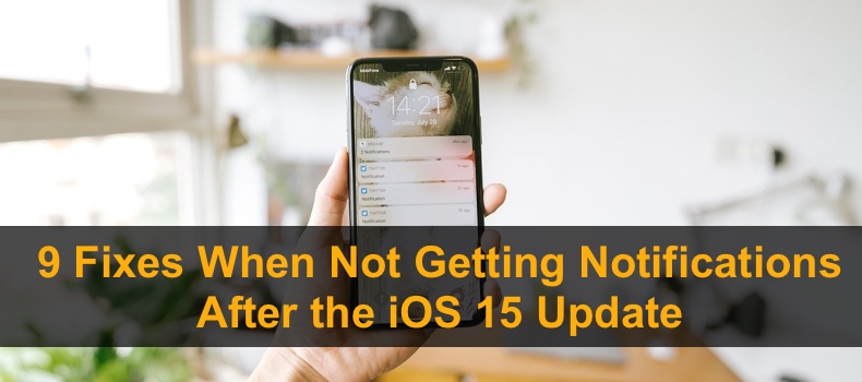 9 Fixes When Not Getting Notifications After the iOS 15 Update