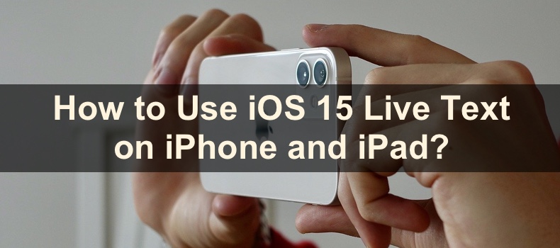Can't Figure Out How to Use Live text in iOS 15? Here's How!