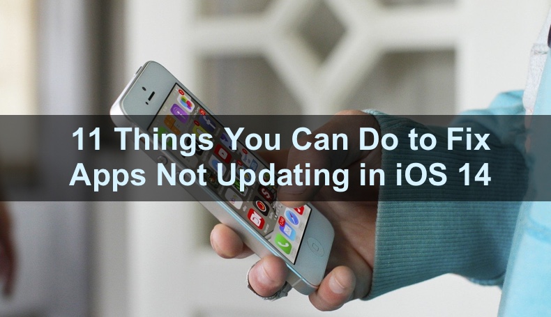 Can't Update Apps in iOS 14? 11 Methods How You Can Fix It