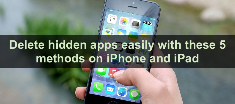 Delete hidden apps easily with these 5 methods on iPhone and iPad