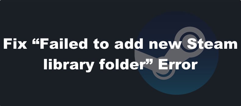FIX: Failed to add new Steam library folder