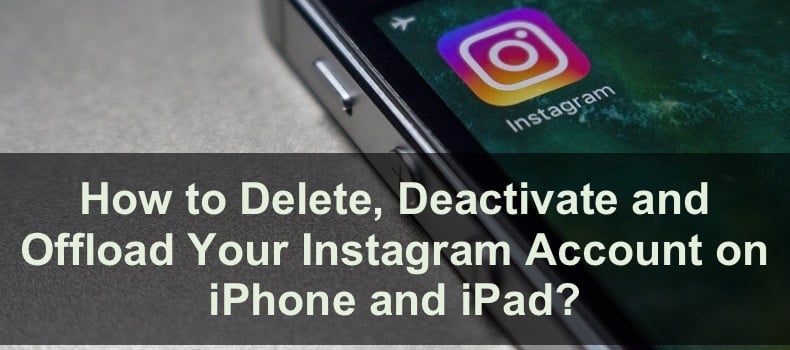 how-to-delete-deactivate-and-offload-your-instagram-account-on-iphone-and-ipad