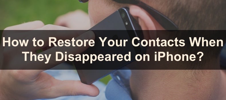 How to Restore Your Contacts When They Disappeared on iPhone?