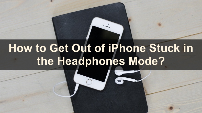 iPhone Stuck in The Headphones Mode? Here's How to Fix It