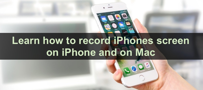 Learn how to record iPhones screen on iPhone and on Mac