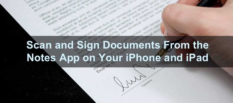 Learn to Scan and Sign Documents From the Notes App on Your iPhone and iPad