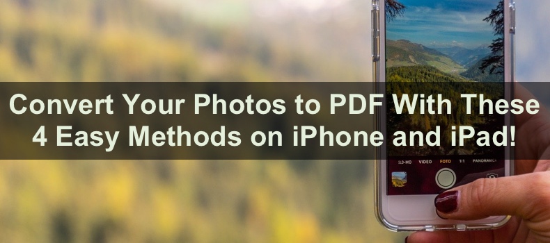 Need to Convert Photos to PDF? 4 Ways You Can Do That on iPhone/iPad!