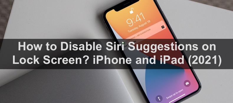 Siri Suggestions on your iPhone/iPad Lock Screen Keeps Irritating You? Here's How to Turn It Off