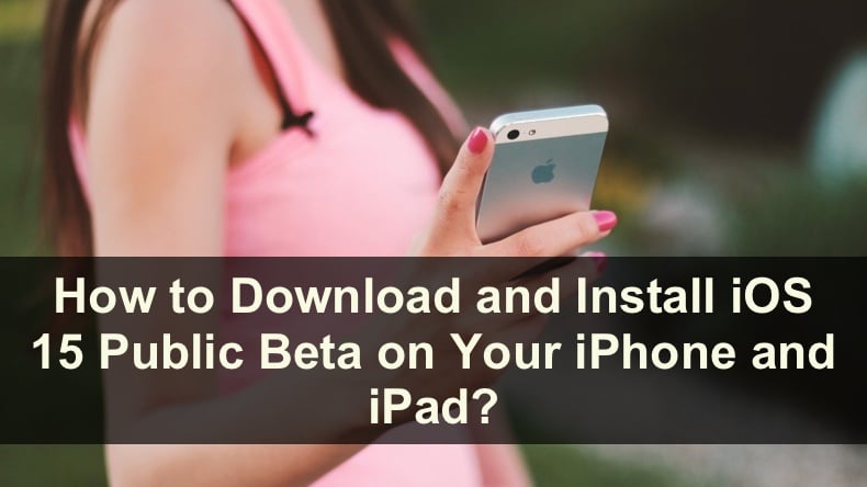 want-to-use-ios-15-public-beta-4-on-iphone-and-ipad-heres-how-you-can-download-it