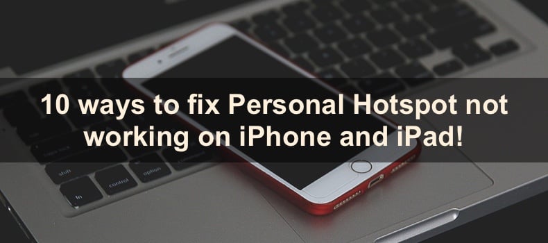 10 ways to fix Personal Hotspot not working on iPhone!