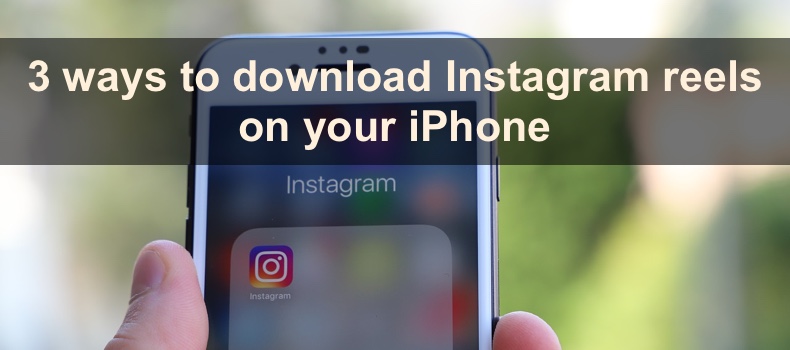 3 ways to download Instagram reels on your iPhone