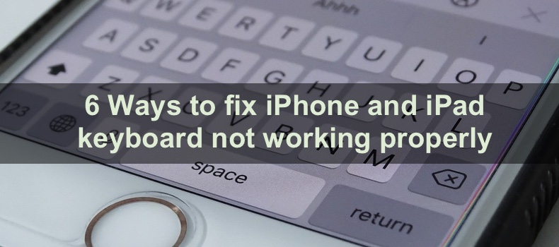 6 Ways to fix iPhone and iPad keyboard not working properly