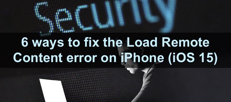 6 ways to fix the Load Remote Content error on iPhone (iOS 15)