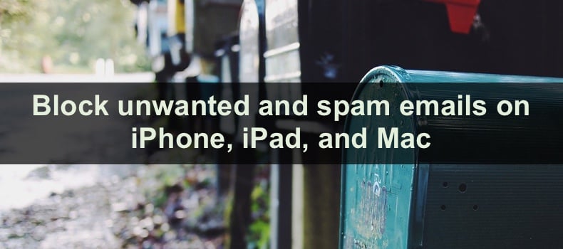 Block unwanted and spam emails on iPhone, iPad, and Mac
