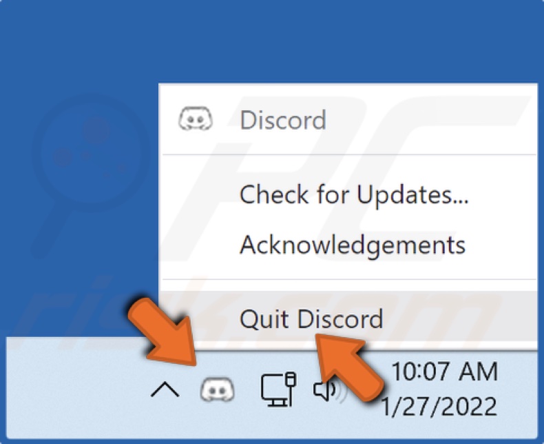 Right-click the Discord icon in the taskbar and click Quit Discord