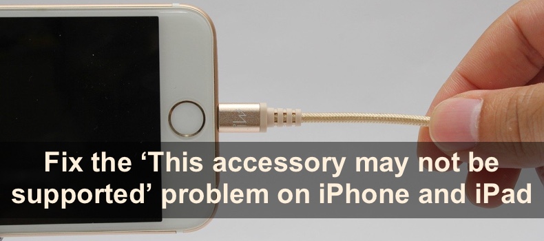 Fix the ‘This accessory may not be supported’ problem on iPhone and iPad