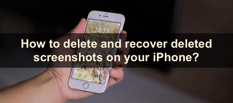 How to delete and recover deleted screenshots on your iPhone?