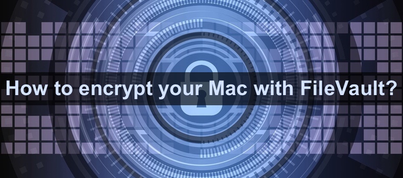 How to encrypt your Mac with FileVault?