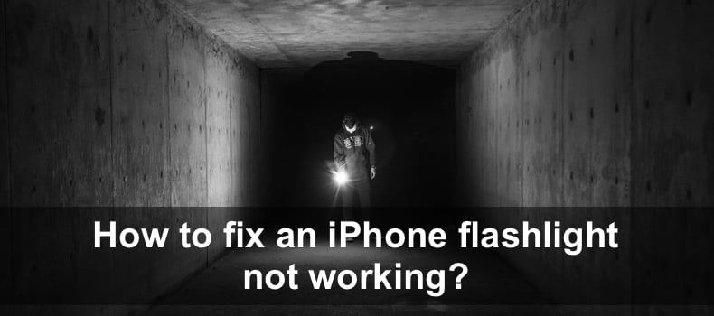 How to fix an iPhone flashlight not working?