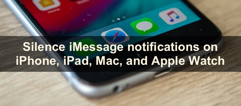 Silence iMessage notifications on iPhone, iPad, Mac, and Apple Watch