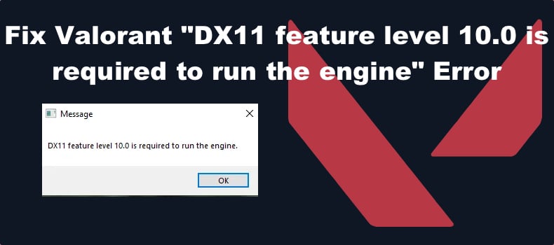 dx11 feature level 10.0 valorant
