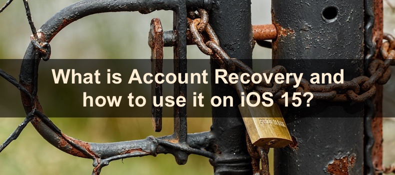 What is Account Recovery and how to use it on iOS 15?