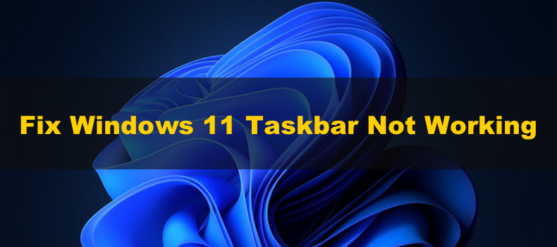 Windows 11 taskbar Not Working