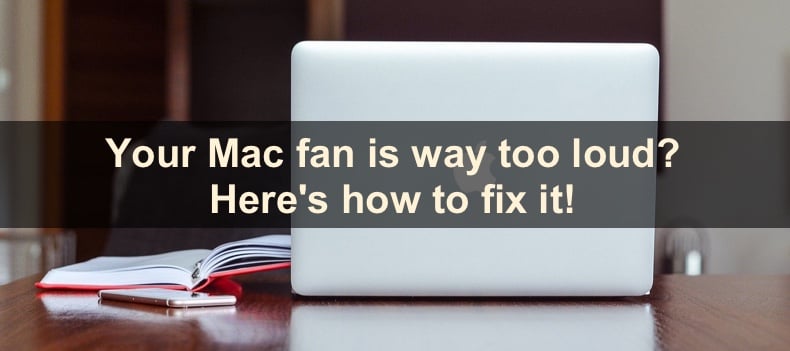 Your Mac fan is way too loud? Here's how to fix it!