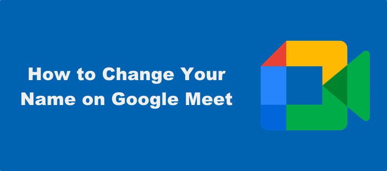 How to Change Name in Google Meet