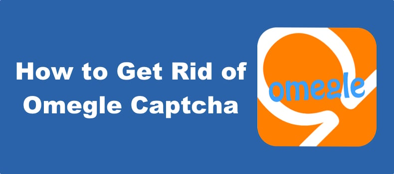 How to Get Rid of Omegle Captcha